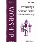 Grove Worship - W178 Preaching A Sermon Series With Common Worship By Phillip Tovey